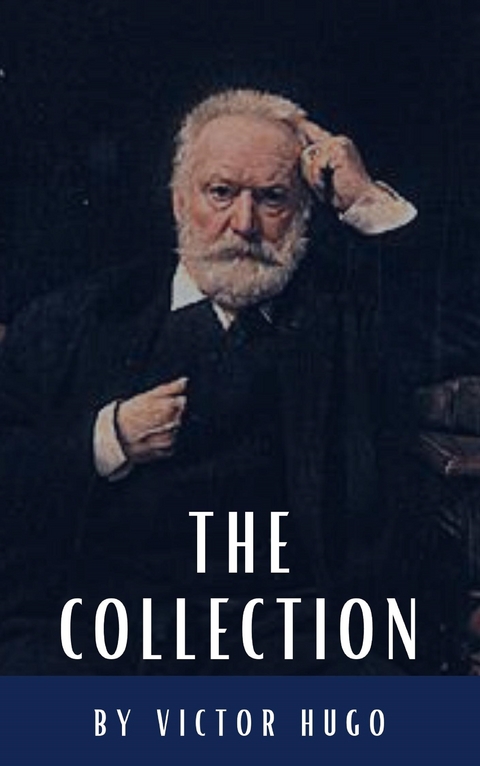 The Victor Hugo Collection - Victor Hugo, Classics HQ