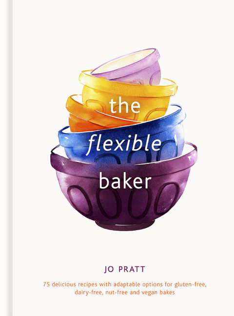 The Flexible Baker : 75 delicious recipes with adaptable options for gluten-free, dairy-free, nut-free and vegan bakes -  Jo Pratt