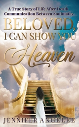 Beloved, I Can Show You Heaven -  Jennifer Angelee