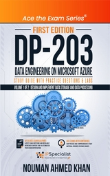 DP 203 Data Engineering on Microsoft Azure Study Guide With Practice Questions & Labs - Volume 1 of 2 -  Nouman Ahmed Khan