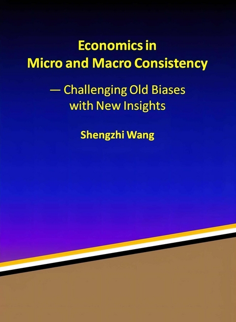 Economics in Micro and Macro Consistency - Shengzhi Wang