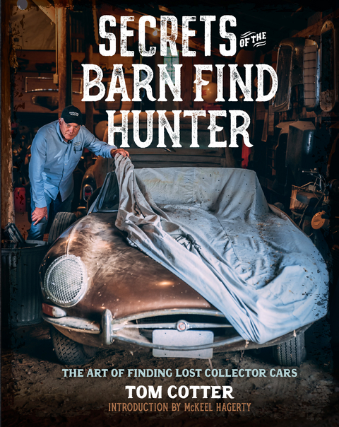 Secrets of the Barn Find Hunter : The Art of Finding Lost Collector Cars -  Tom Cotter