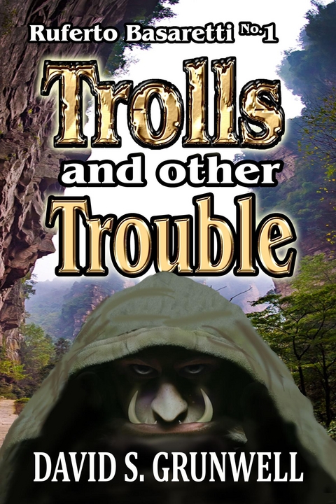 Trolls and Other Trouble -  David S Grunwell