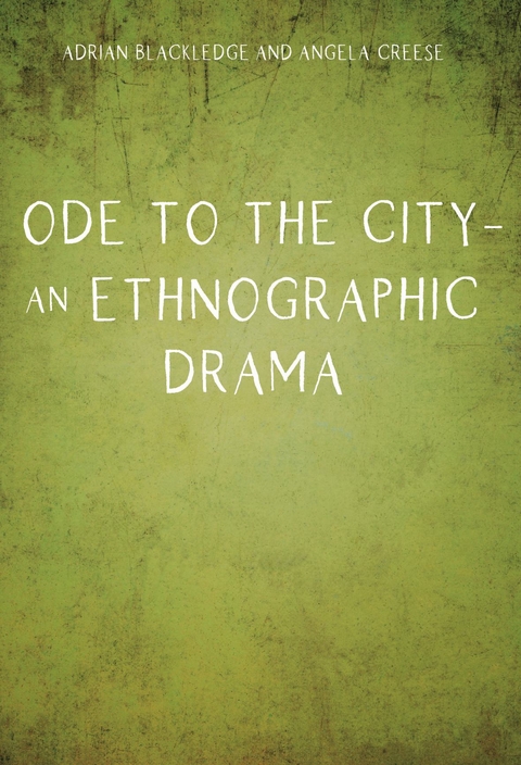 Ode to the City - An Ethnographic Drama -  Adrian Blackledge,  Angela Creese