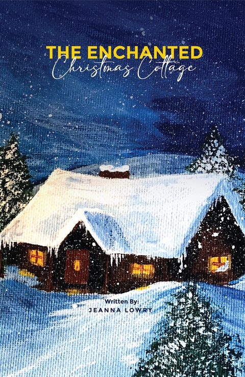 Enchanted Christmas Cottage -  Jeanna Lowry