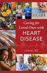 Caring for Loved Ones with Heart Disease -  J Shah
