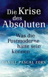 Die Krise des Absoluten - Daniel-Pascal Zorn