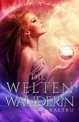 Die Weltenwanderin - Liara Frye