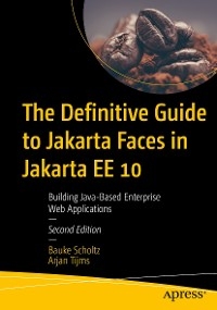 The Definitive Guide to Jakarta Faces in Jakarta EE 10 - Bauke Scholtz, Arjan Tijms