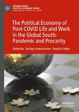 The Political Economy of Post-COVID Life and Work in the Global South: Pandemic and Precarity - 