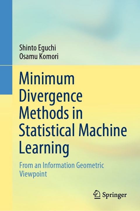 Minimum Divergence Methods in Statistical Machine Learning -  Shinto Eguchi,  Osamu Komori
