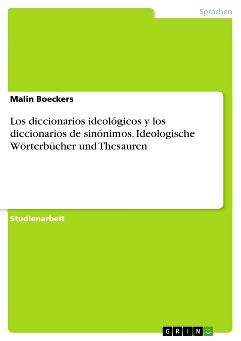 Los diccionarios ideológicos y los diccionarios de sinónimos. Ideologische Wörterbücher und Thesauren -  Malin Boeckers