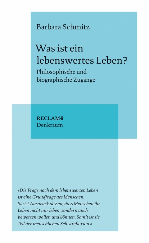 Was ist ein lebenswertes Leben? Philosophische und biographische Zugänge - Barbara Schmitz