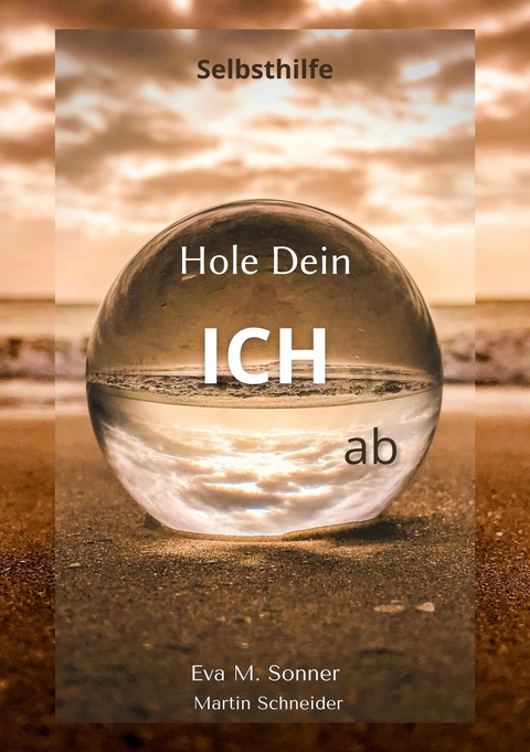 Hole Dein ICH ab - Eva Sonner