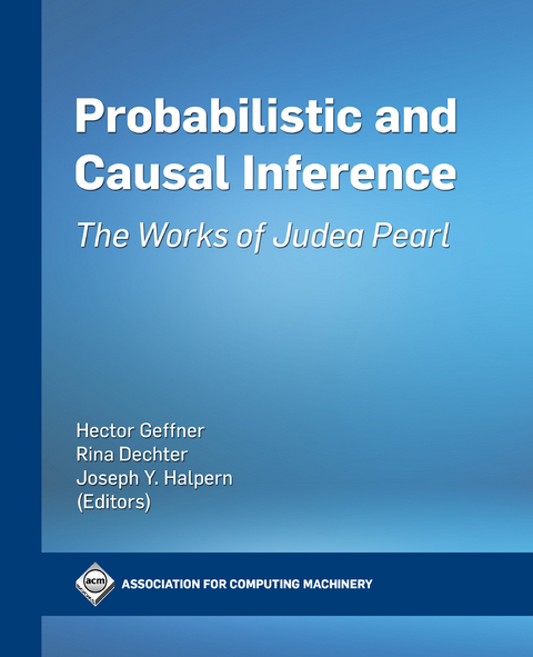 Probabilistic and Causal Inference -  Rina Dechter,  Hector Geffner,  Joseph Halpern