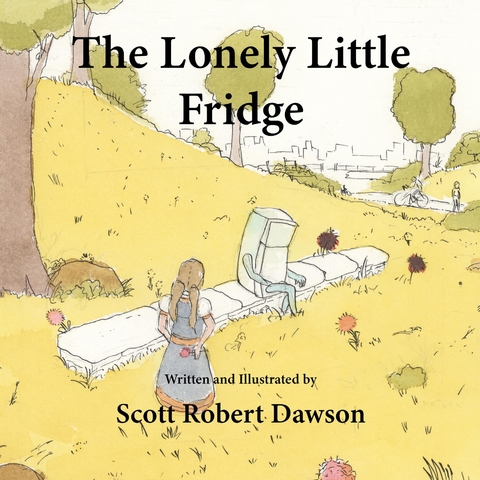 The Lonely Little Fridge - Scott Robert Dawson