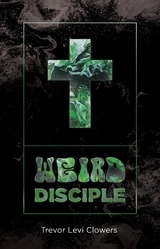 Weird Disciple -  Trevor Levi Clowers