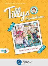 Tillys Kinderkram. Ferien bei Oma und Opa -  Jasmin Schaudinn