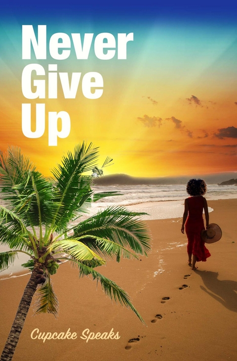 Never Give Up -  Kia &  quote;  Cupcake&  quote;  Wilson