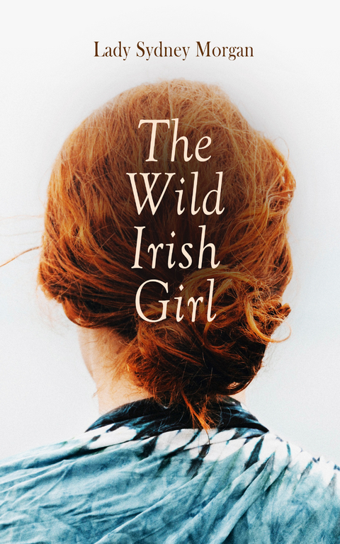 The Wild Irish Girl - Lady Sydney Morgan