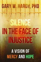 Silence in the Face of Injustice - Gary W. Hardy