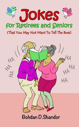 Jokes For Retirees and Seniors - Bohdan D. Shandor