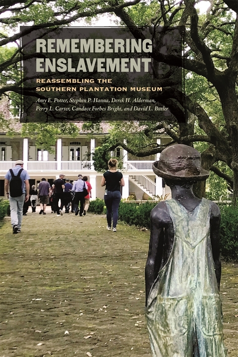 Remembering Enslavement -  Derek H. Alderman,  Candace Forbes Bright,  David L. Butler,  Perry L. Carter,  Stephen P. Hanna, Jr. Modlin E. Arnold,  Amy E. Potter