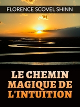 Le chemin magique de l'Intuition (Traduit) - Florence Scovel Shinn