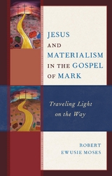 Jesus and Materialism in the Gospel of Mark -  Robert Ewusie Moses