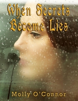 When Secrets Become Lies -  Molly O'Connor