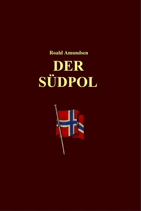 Der Südpol - Roald Amundsen