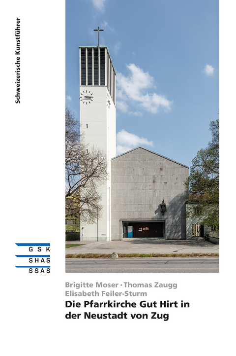 Die Pfarrkirche Gut Hirt in der Neustadt von Zug - Brigitte Moser, Thomas Zaugg, Elisabeth Feiler-Sturm