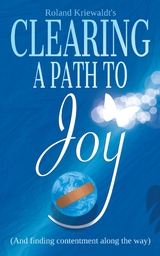 Clearing a Path to Joy -  Roland W Kriewaldt