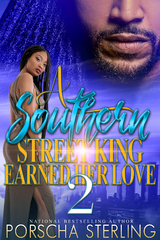 A Southern Street King Earned Her Love 2 - Porscha Sterling