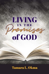 Living in the Promises of God -  Tamara L. Okma