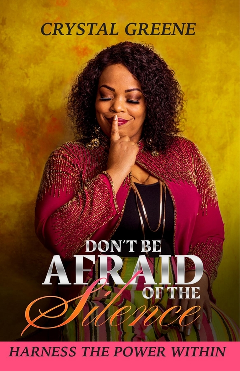 Don't Be Afraid of the Silence -  Crystal Greene