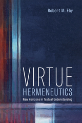 Virtue Hermeneutics -  Robert M. Eby