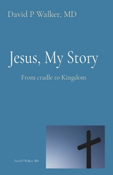 Jesus, My Story -  David P Walker