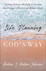 Life Planning God's Way -  Andrea L. Hudson-Johnson