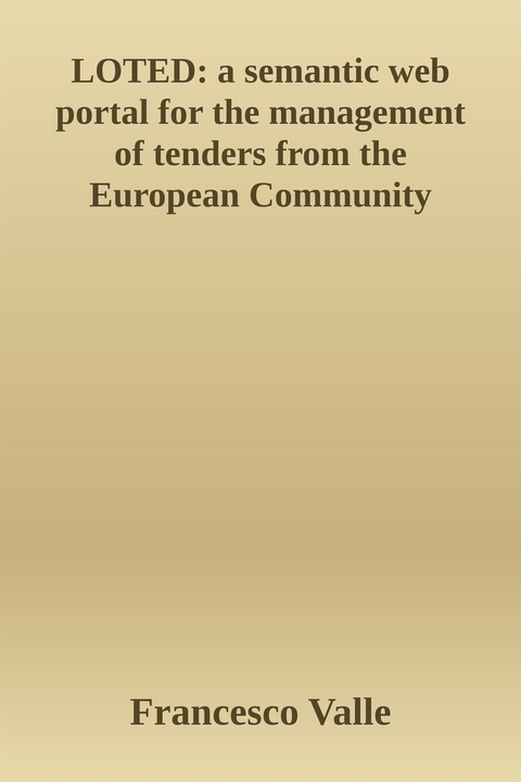 LOTED: a semantic web portal for the management of tenders from the European Community - Francesco Valle