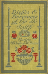 Dishes & Beverages Of The Old South - Williams Martha McCulloch