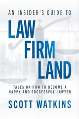 Insider's Guide to Law Firm Land -  Scott Watkins