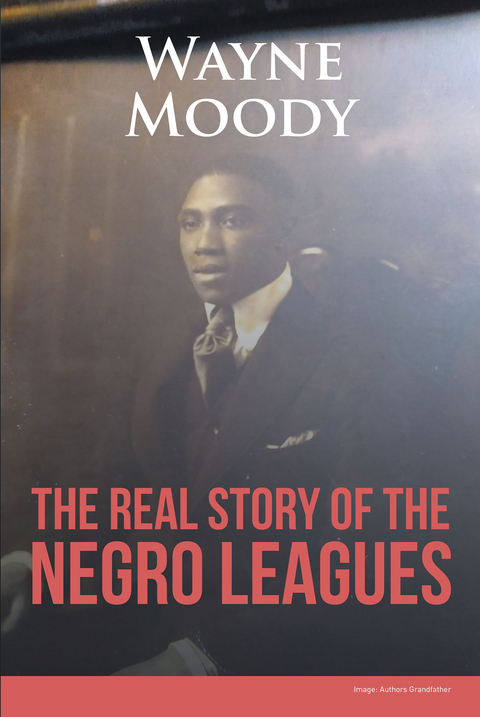 The Real Story of The Negro Leagues - Wayne Moody