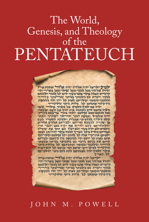 World, Genesis, and Theology of the Pentateuch -  John M. Powell