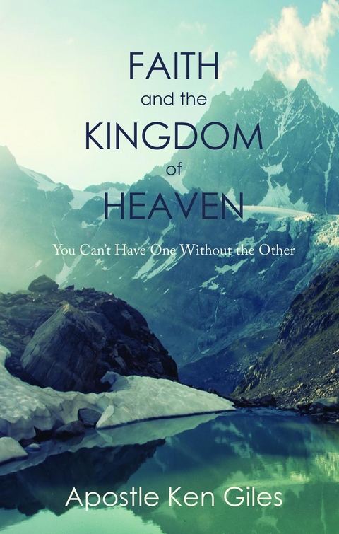 Faith and the Kingdom of Heaven -  Ken Giles