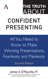 The Truth about Confident Presenting - IV O'Rourke  James S.