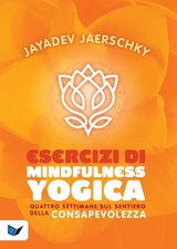 Esercizi di Mindfullness Yogica - Jayadev Jaerschky