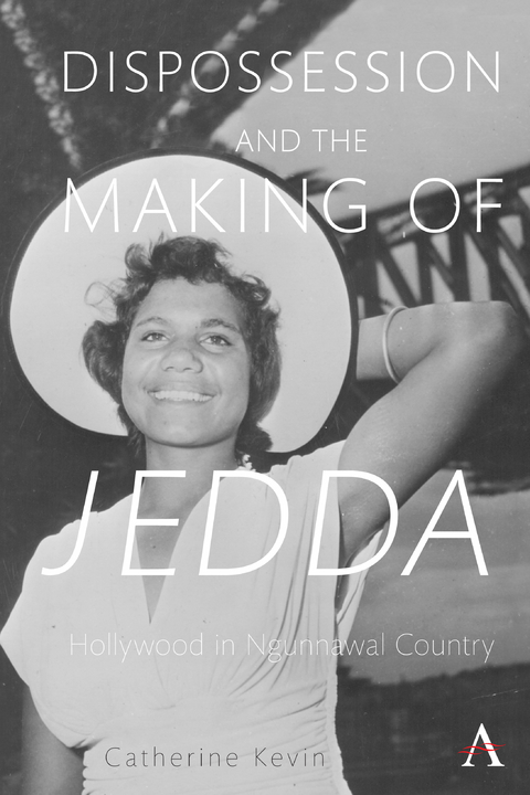 Dispossession and the Making of Jedda - Catherine Kevin