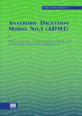 Anaerobic Digestion Model No.1 (ADM1) -  IWA Task Group for Mathematical Modelling of Anaerobic Digestion Processes