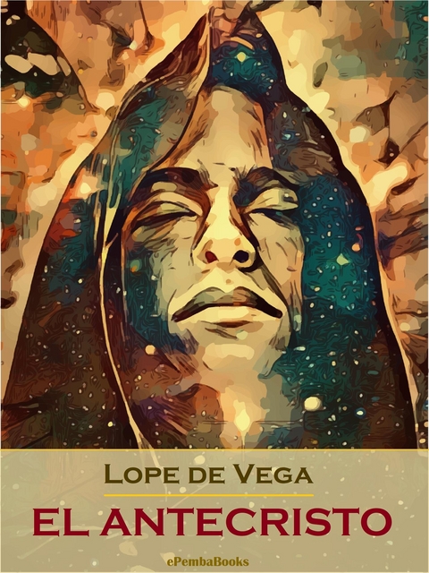 El antecristo (Annotated) - Lope de Vega
